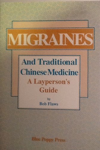 Stock image for Migraines and Traditional Chinese Medicine: A Layperson's Guide for sale by Chapter 2 Books