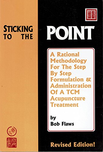 Beispielbild fr Sticking to the Point: A Rational Methodology for the Step By Step Formulation and Administration of a TCM Acupuncture Treatment (vol. 1) zum Verkauf von BooksRun