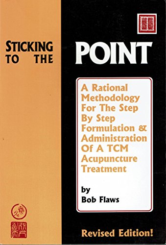 Imagen de archivo de Sticking to the Point: A Rational Methodology for the Step By Step Formulation and Administration of a TCM Acupuncture Treatment (vol. 1) a la venta por Books of the Smoky Mountains