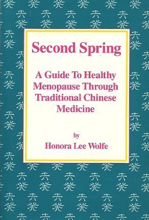 Stock image for Second Spring: A Guide to Healthy Menopause Through Traditional Chinese Medicine for sale by Zoom Books Company