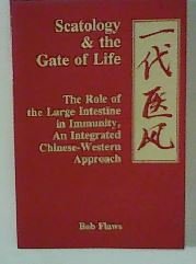 9780936185200: Scatology & the Gate of Life: The Role of the Large Intestine in Immunity, an Integrated Chinese-Western Approach