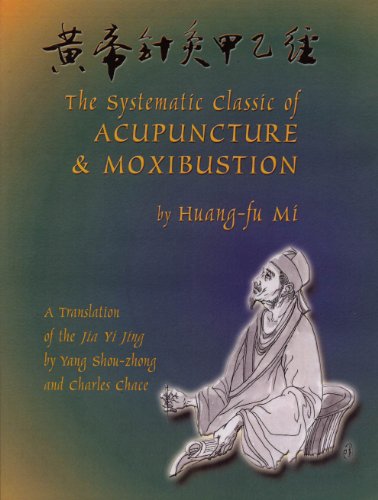 9780936185293: The Systematic Classic of Acupuncture and Moxibustion: Huang-TI Chen Chiu Chia I Ching: Jia Yi Jing