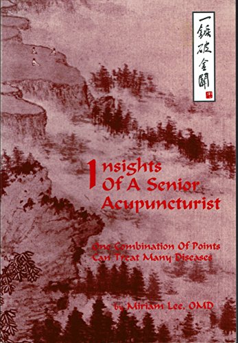 Beispielbild fr Insights of a Senior Acupuncturist : One Combination of Points Can Treat Many Diseases zum Verkauf von Better World Books