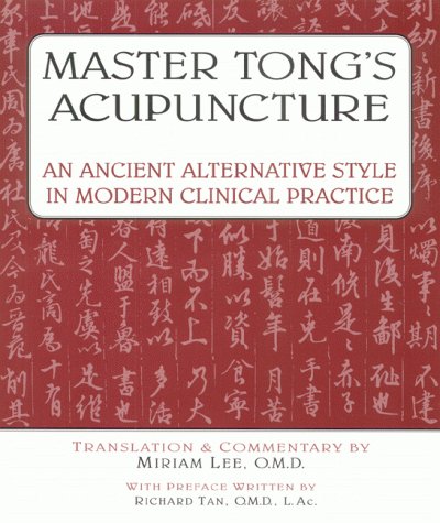 Master Tong's Acupuncture: An Ancient Alternative Style in Modern Clinical Practice
