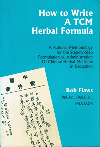 How to Write a TCM Herbal Formula (9780936185491) by Flaws, Bob