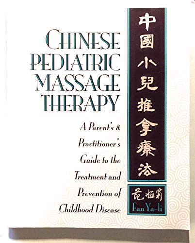 Beispielbild fr Chinese Pediatric Massage Therapy: A Parents and Practitioners Guide to the Treatment and Prevention of Childhood Disease zum Verkauf von Goodwill of Colorado