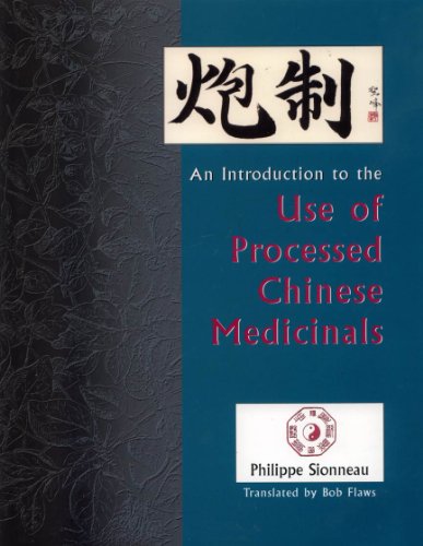 Pao Zhi: An Introduction to the Use of Processed Chinese Medicinals (9780936185620) by Sionneau, Philippe; Flaws, Bob