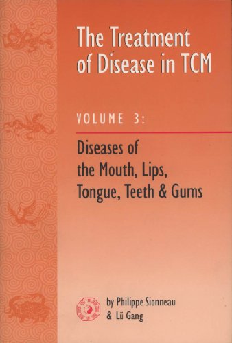 Beispielbild fr Treatment of Disease in TCM: Disease of the Mouth, Lips, Tongue, Teeth and Gums (vol. 3) zum Verkauf von Front Cover Books