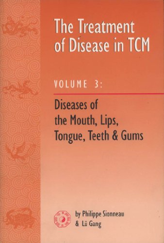 Imagen de archivo de Treatment of Disease in TCM: Disease of the Mouth, Lips, Tongue, Teeth and Gums (vol. 3) a la venta por Front Cover Books