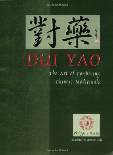 9780936185811: Dui Yao: The Art of Combining Chinese Medicinals