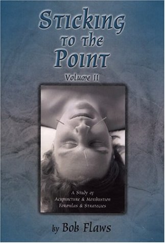 Stock image for Sticking to the Point, Vol. 2: A Study of Acupuncture & Moxibustion Formulas & Strategies for sale by HPB-Ruby