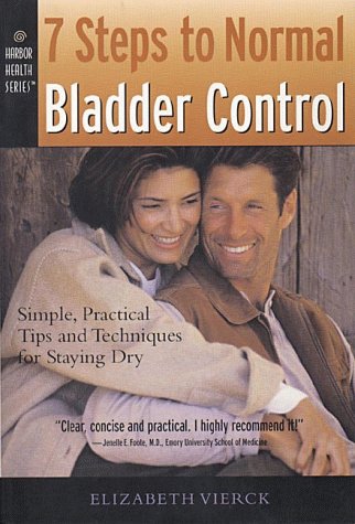 Stock image for 7 Steps to Normal Bladder Control : Simple, Practical Tips and Techniques for Staying Dry for sale by Better World Books