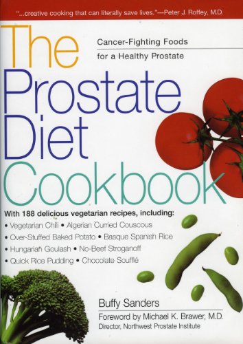 

The Prostate Diet Cookbook : Cancer-Fighting Foods for a Healthy Prostate