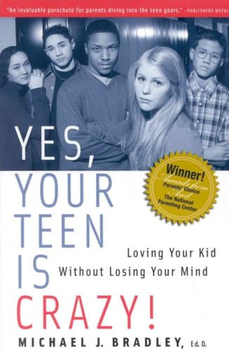 Beispielbild fr Yes, Your Teen is Crazy!: Loving Your Kid without Losing Your Mind zum Verkauf von Wonder Book