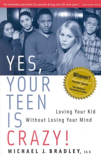 Stock image for Yes, Your Teen is Crazy!: Loving Your Kid Without Losing Your Mind for sale by SecondSale