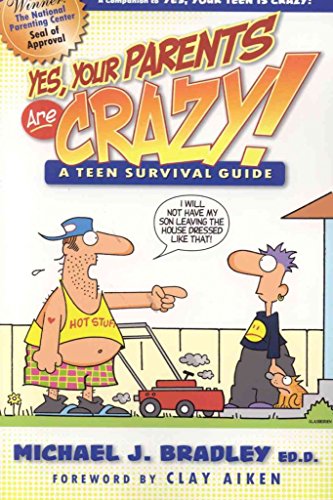 Beispielbild fr Yes, Your Parents Are Crazy!: A Teen Survival Guide zum Verkauf von Gulf Coast Books