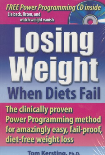 Imagen de archivo de Losing Weight When Diets Fail : The Clinically Proven Power Programming Method for Amazingly Easy, Fail-Proof, Diet-Free Weight Loss a la venta por Better World Books
