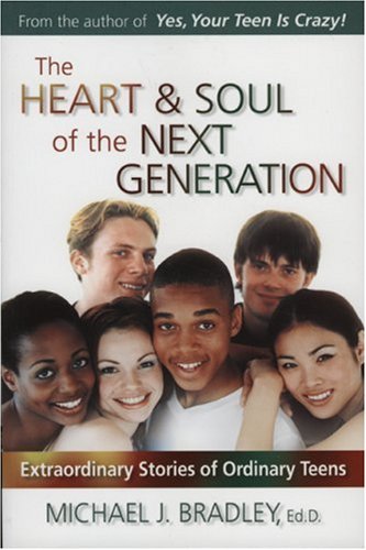 9780936197531: The Heart & Soul of the Next Generation: Extraordinary Stories of Ordinary Teens