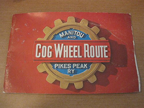 Imagen de archivo de Cog Wheel Route: The Manitou and Pike's Peak Railway (Cog Wheel Route: Manitou and Pikes Peak Ry) a la venta por Once Upon A Time Books