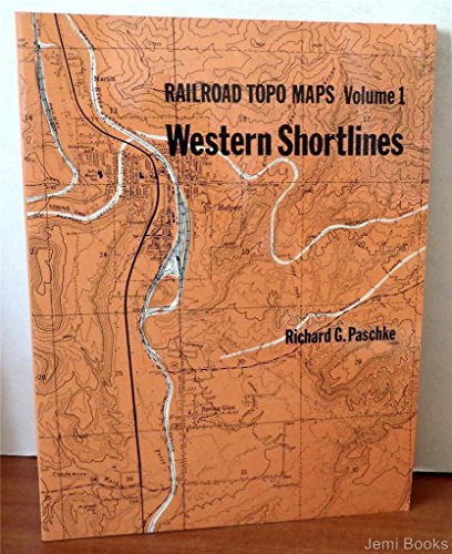 Imagen de archivo de Railroad Topo Maps Volume 1: Western Shortlines a la venta por COLLINS BOOKS