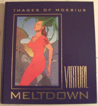 9780936211381: Virtual meltdown: Images of Moebius : including Chaos, Metallic memories : Jean Giraud Moebius