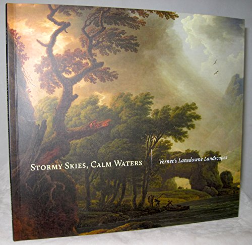Stock image for Stormy Skies, Calm Waters: Vernet's Lansdowne Landscapes for sale by Half Price Books Inc.