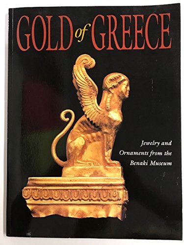 Stock image for Gold of Greece: Jewelry and Ornaments from the Benaki Museum for sale by Half Price Books Inc.