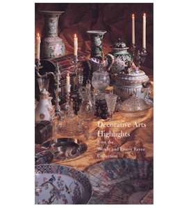 Decorative Arts Highlights from the Wendy and Emery Reeves Collection (9780936227160) by Venable, Charles L.