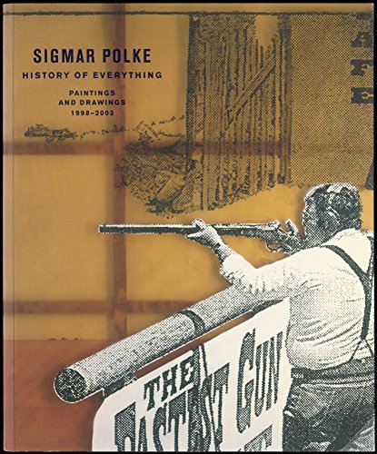 Imagen de archivo de Sigmar Polke: History of Everything : Recent Paintings and Drawings, 1998-2002 a la venta por WorldofBooks