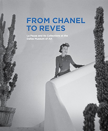 Stock image for From Chanel to Reves: La Pausa and Its Collections at the Dallas for sale by Hawking Books