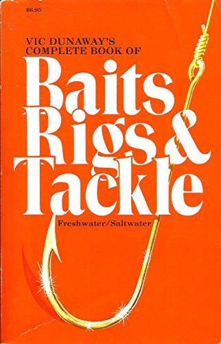 Beispielbild fr Vic Dunaway's Complete Book of Baits, Rigs and Tackle zum Verkauf von Wonder Book