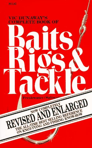 Beispielbild fr Vic Dunaway's Complete Book of Baits, Rigs and Tackle zum Verkauf von Once Upon A Time Books