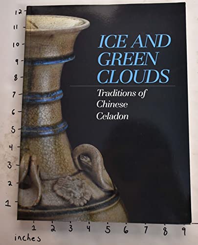 Beispielbild fr Ice and Green Clouds, Traditions of Chinese Celadon zum Verkauf von COLLINS BOOKS