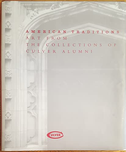 Imagen de archivo de American traditions: Art from the collections of Culver alumni a la venta por Half Price Books Inc.