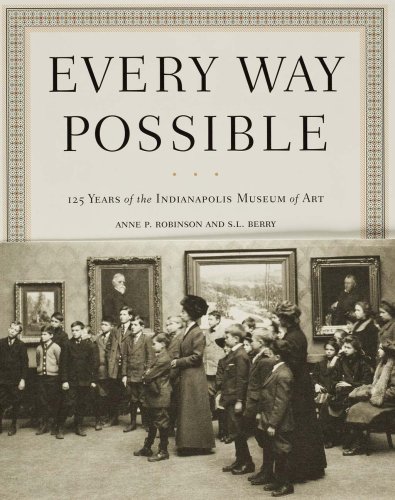 Beispielbild fr Every Way Possible: 125 Years of the Indianapolis Museum of Art zum Verkauf von medimops