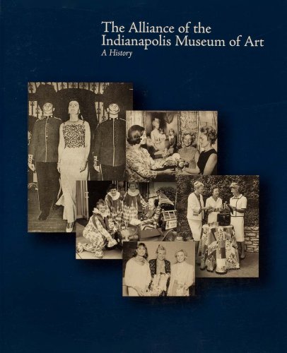 Imagen de archivo de The Alliance of the Indianapolis Museum of Art: A History a la venta por Half Price Books Inc.