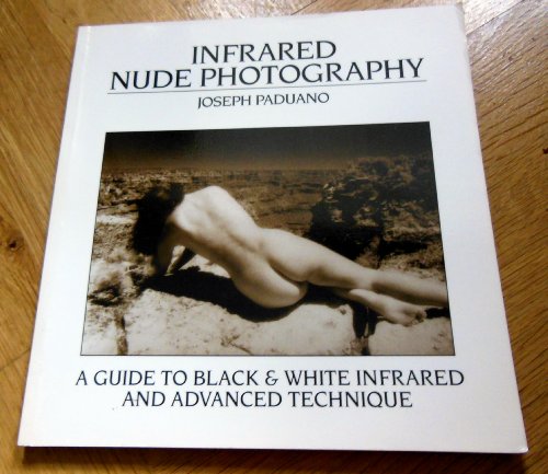 9780936262109 Infrared Nude Photography A Guide to Black and White Infrared and Advanced Technique - Paduano, Joseph 0936262109 picture photo