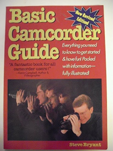 9780936262291: Basic Camcorder Guide: Everything You Need to Know to Get Started & Have Fun! Packed With Information-Fully Illustrated!