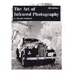 9780936262321: The Art of Infrared Photography: A Comprehensive Guide to the Use of Black and White Infrared Film
