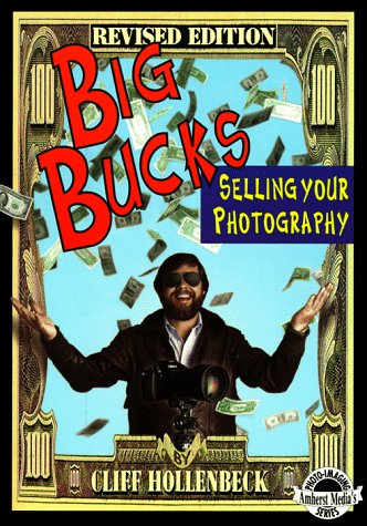Imagen de archivo de Big Bucks: Selling Your Photography (Amherst Media's Photo-Imaging Series) [Paperback] [Jul 01, 1995] Hollenbeck, Cliff a la venta por Atlantic Books