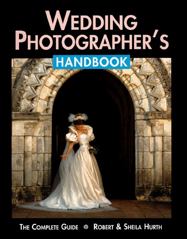 Beispielbild fr The Wedding Photographer's Handbook : The Complete Guide zum Verkauf von Better World Books