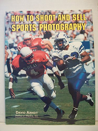 Stock image for How to Shoot and Sell Sports Photography for sale by Half Price Books Inc.