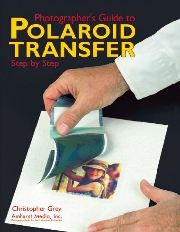 Stock image for Photographer's Guide to Polaroid Transfer for sale by ThriftBooks-Dallas