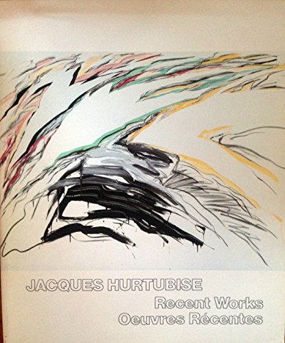 Stock image for Jacques Hurtubise Recent Works/Oeuvres Recentes for sale by Michener & Rutledge Booksellers, Inc.