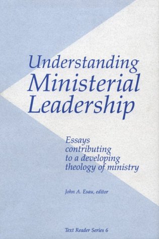 Stock image for Understanding Ministerial Leadership: Essays Contributing to a Developing Theology of Ministry (Text Reader Series, No 6) for sale by HPB-Emerald