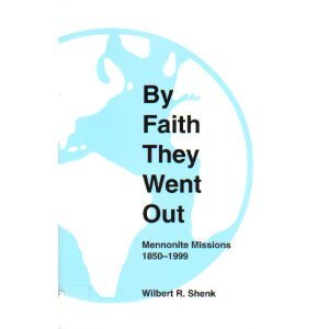Stock image for By Faith They Went Out : Mennonite Missions, 1850-1999 for sale by Better World Books: West