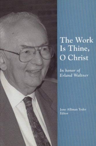 Stock image for The Work Is Thine, O Christ: In Honor of Erland Waltner for sale by Book ReViews
