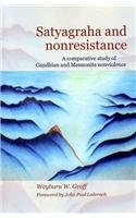 Satyagraha and Nonresistance: A Comparative Study of Gandhian and Mennonite Nonviolence