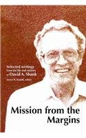 Beispielbild fr Mission from the Margins: Selected Writings from the Life and Ministry of David A. Shank zum Verkauf von Booksavers of Virginia