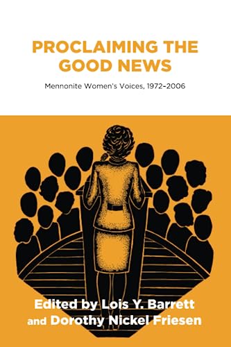 Stock image for Proclaiming the Good News: Mennonite Women's Voices, 1972?2006 (Institute of Mennonite Studies) for sale by Book ReViews